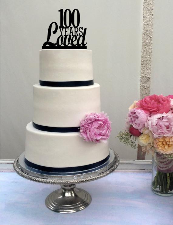 100 Years Of Wedding Cakes
 100th Birthday Cake Topper 100 Years Loved