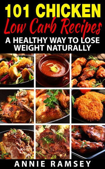 101 Healthy Low Carb Recipes
 101 Chicken Low Carb Recipes A Healthy Way to Lose Weight