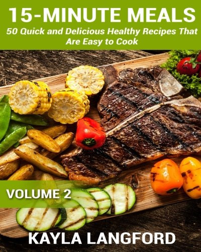 15 Minute Healthy Meals
 15 Minute Meals 50 Quick and Delicious Healthy Recipes
