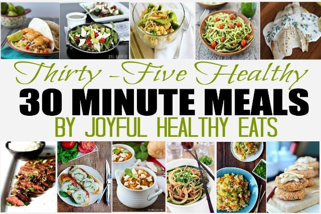 30 Minute Healthy Meals
 Thirty Five Healthy 30 Minute Meals Recipe Roundup