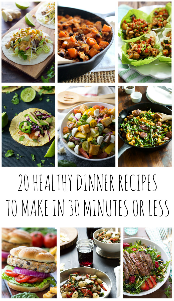 30 Minute Healthy Meals
 20 Amazing Healthy Dinner Recipes To Make in 30 Minutes