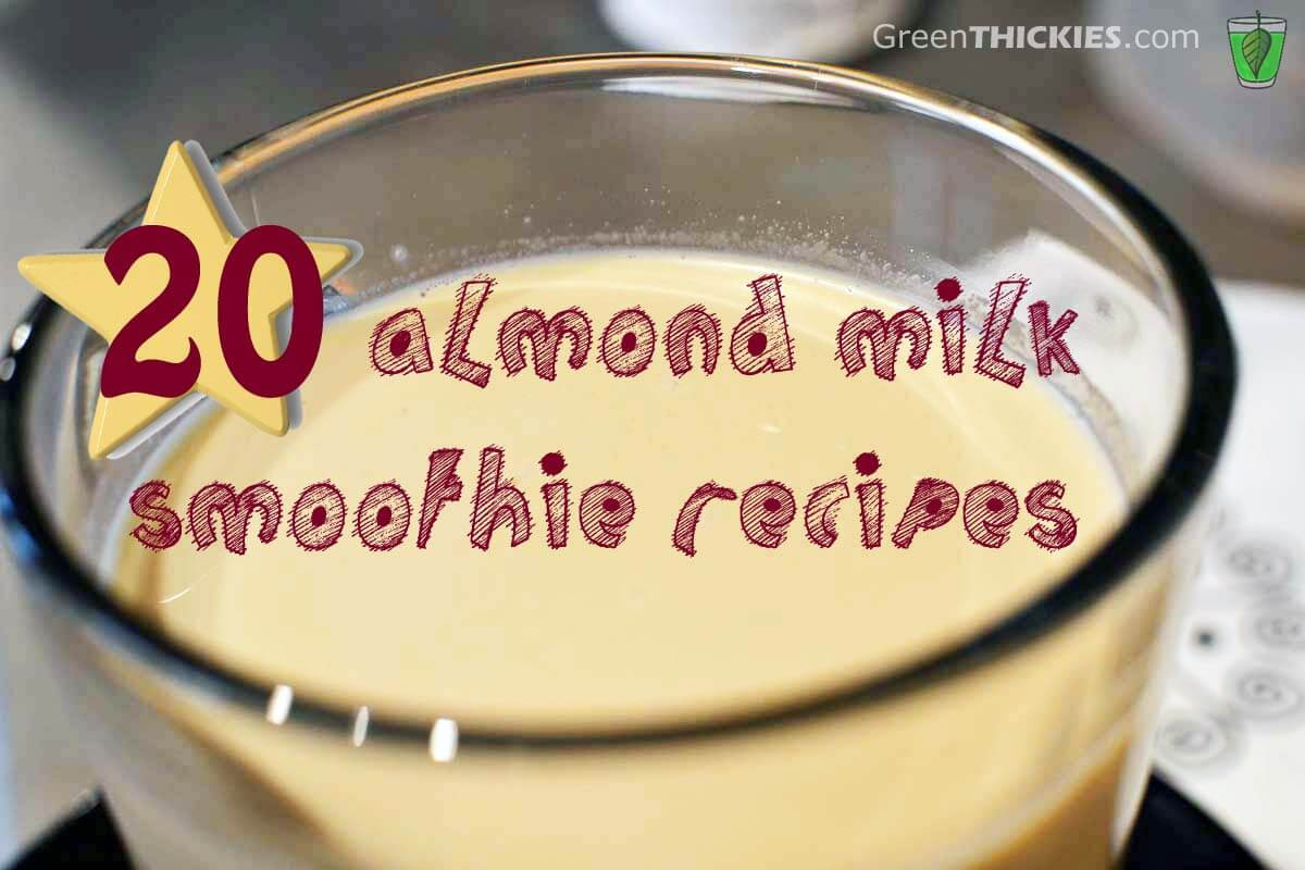 Almond Milk Smoothie Recipes Healthy the Best 20 Almond Milk Smoothies