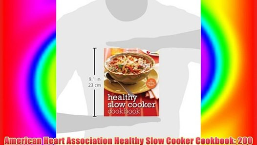 American Heart Association Heart Healthy Recipes
 American Heart Association Healthy Slow Cooker Cookbook