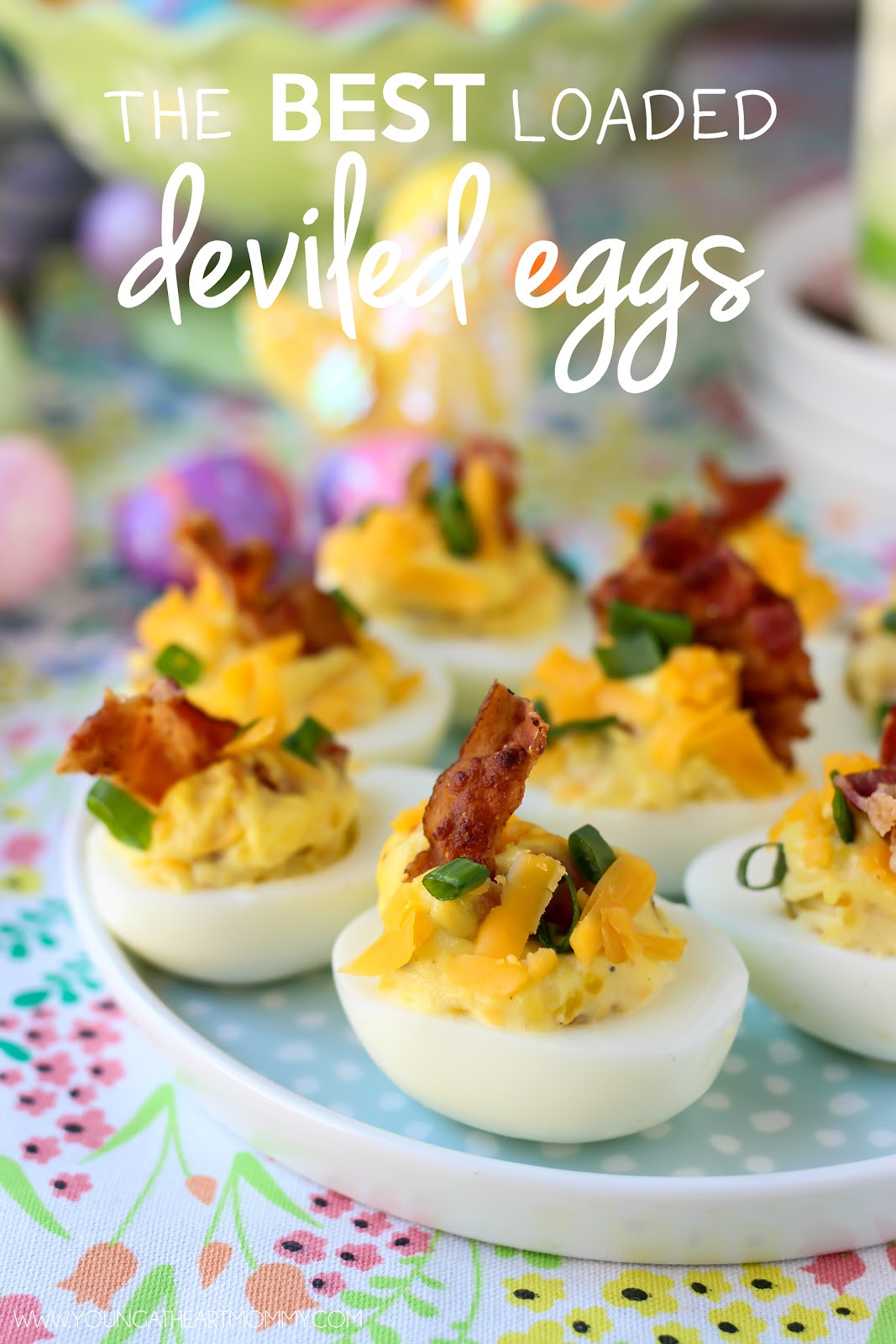 Best Easter Appetizers
 Young At Heart Mommy The Best Loaded Deviled Eggs
