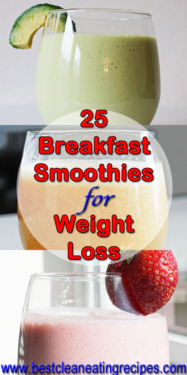 Best Healthy Smoothie Recipes
 25 Breakfast Smoothie Recipes for Weight Loss