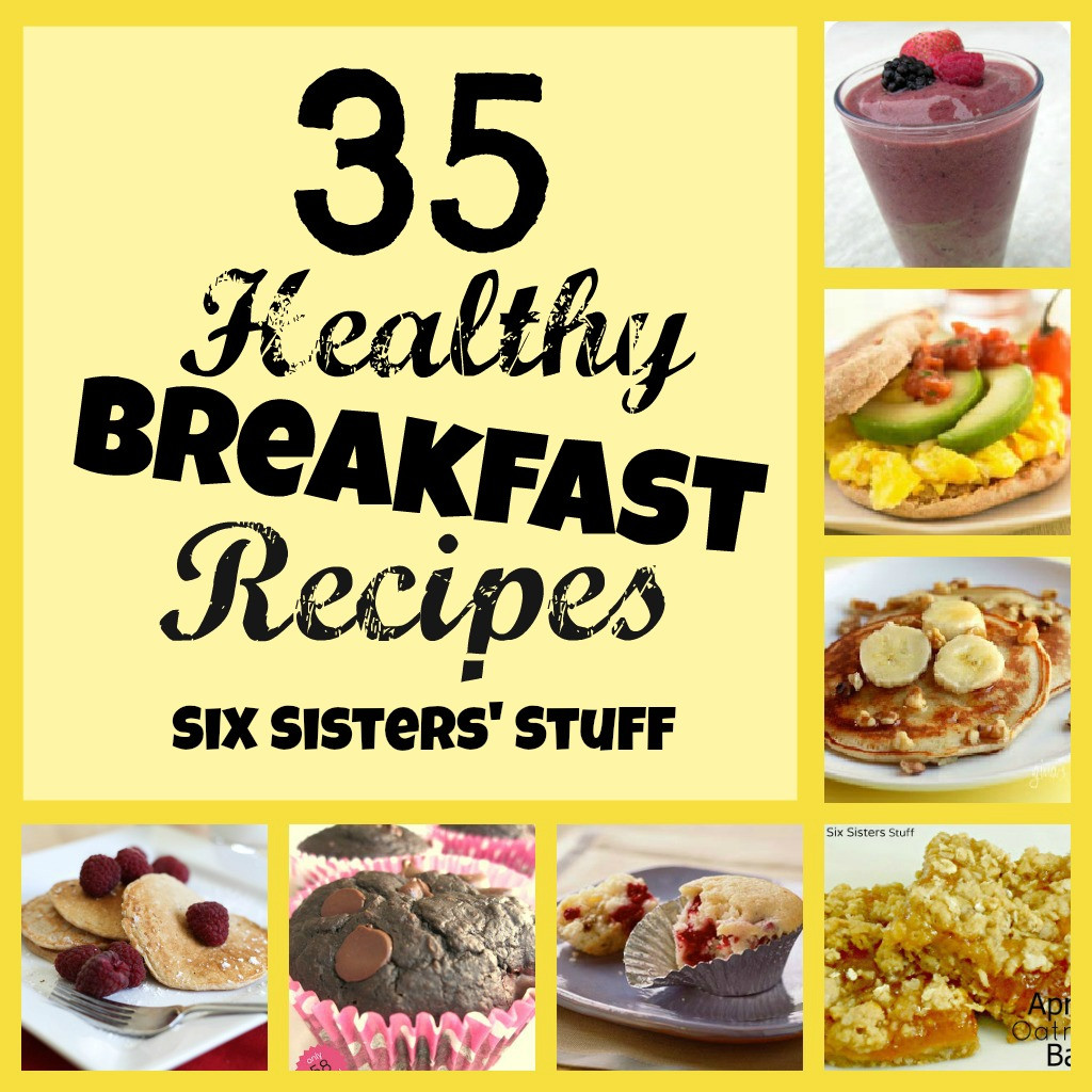 Breakfast Healthy Recipes
 35 Healthy Breakfast Recipes