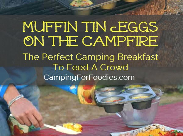 Camping Dinners For A Crowd
 Muffin Tin Eggs on the Campfire recipe