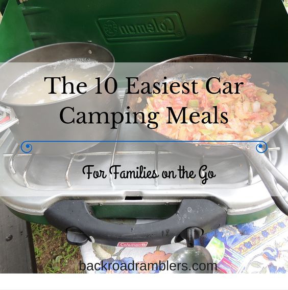 Car Camping Dinners
 The 10 Easiest Car Camping Meals for Families on the Go