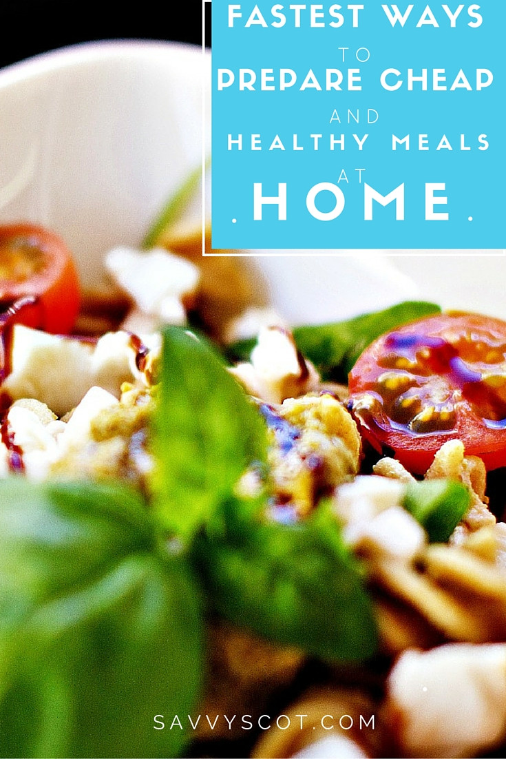 Cheap And Healthy Dinners
 The Fastest Ways to Prepare Cheap and Healthy Meals at