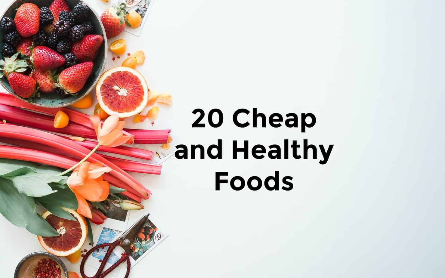 Cheap And Healthy Snacks
 20 Cheap and Healthy Foods