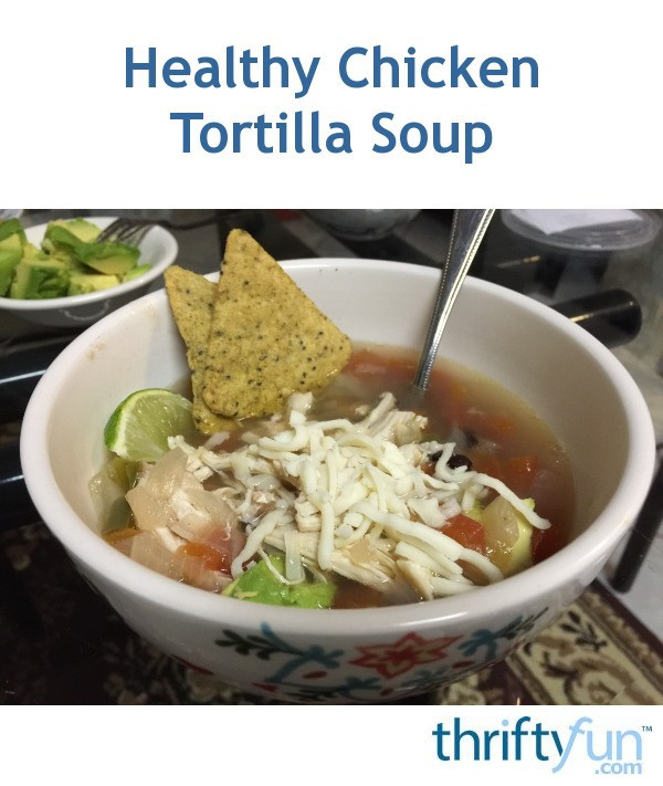 Chicken Tortilla Soup Healthy
 Healthy Chicken Tortilla Soup