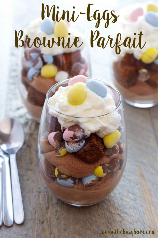 Chocolate Easter Desserts
 Mini Eggs Easter Brownie Parfaits The Busy Baker