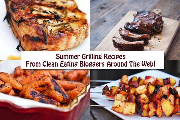 Clean Eating Summer Recipes
 Clean Eating Thursday Recipe Linkup Summer Grilling Recipes