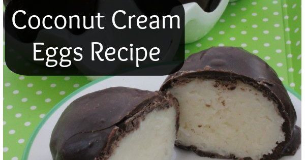 Coconut Cream Easter Egg Recipes
 Coconut Cream Eggs Recipe