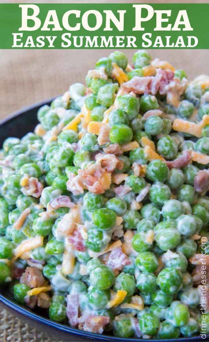 Cold Summer Side Dishes
 Creamy Bacon Pea Salad Dinner then Dessert