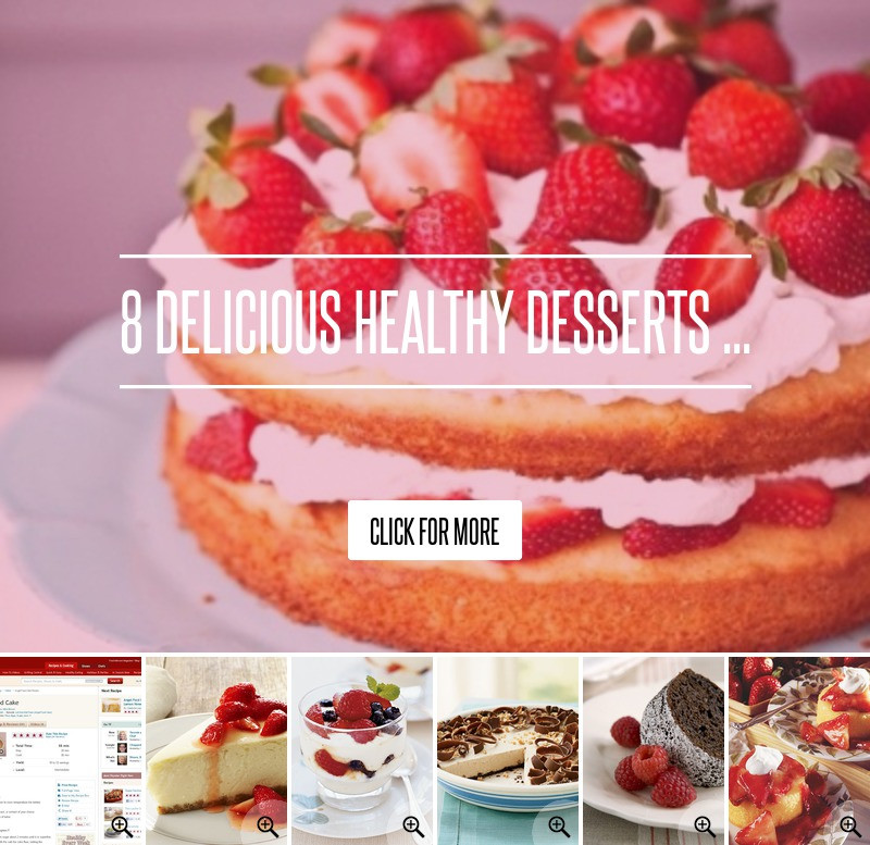 Delicious Healthy Desserts
 8 Delicious Healthy Desserts Health