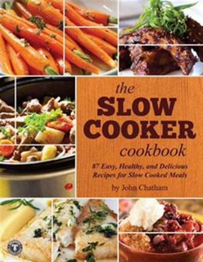 Delicious Healthy Slow Cooker Recipes
 The Slow Cooker Cookbook 87 Easy Healthy and Delicious