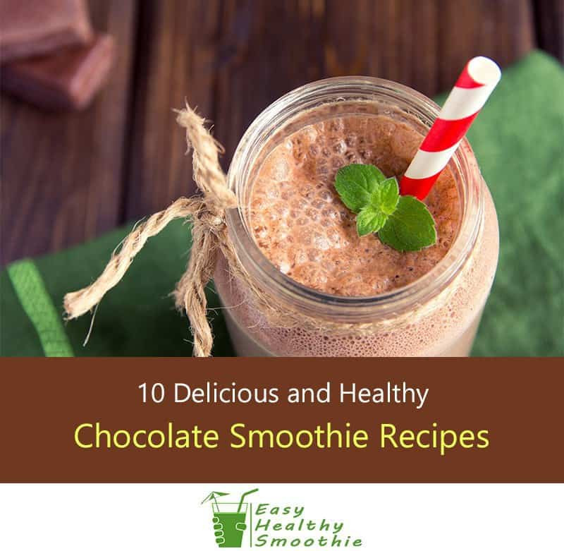 Delicious Healthy Smoothie Recipes
 10 Delicious and Healthy Chocolate Smoothie Recipes