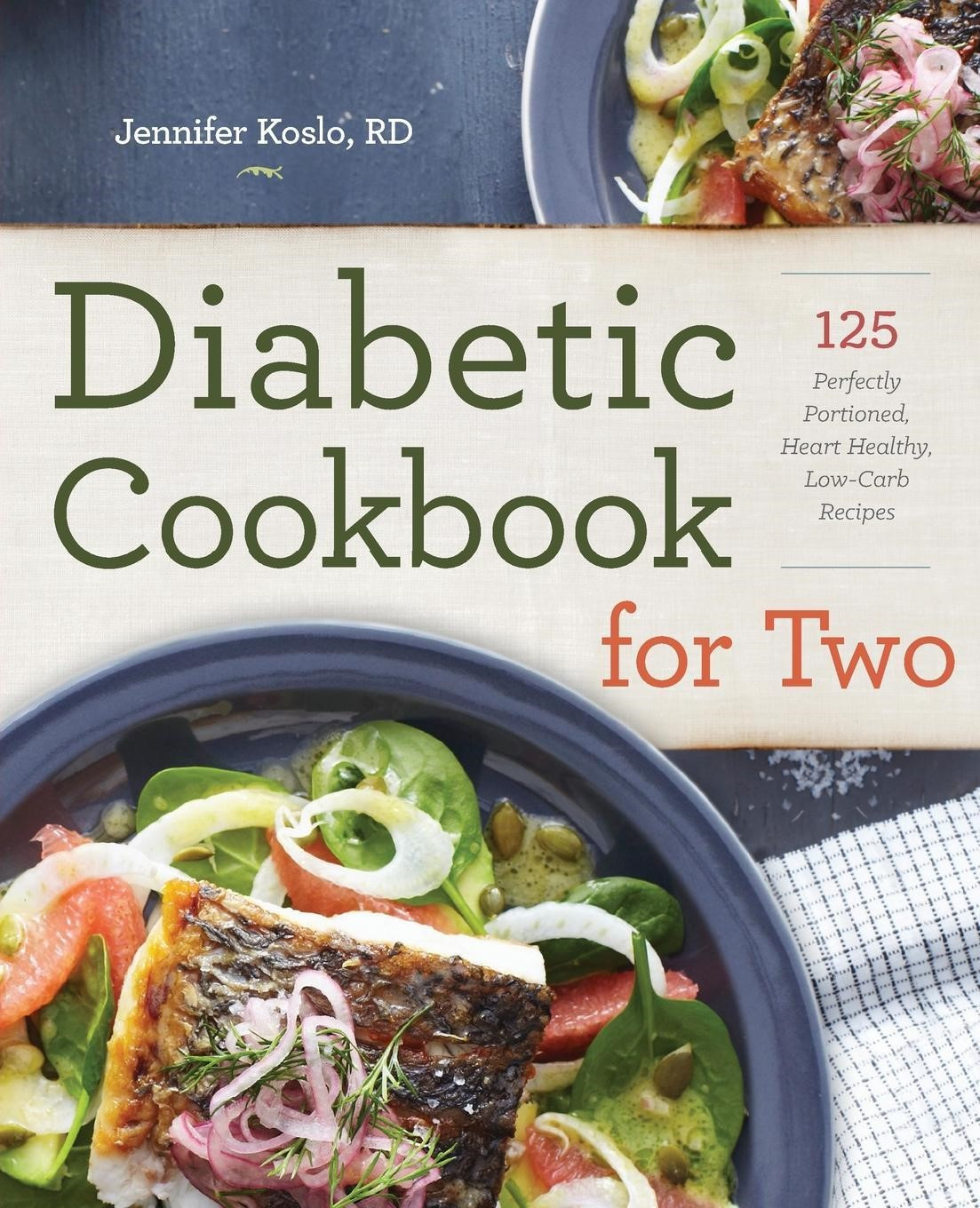 Diabetic And Heart Healthy Recipes
 Diabetic Cookbook for Two 125 Perfectly Portioned Heart