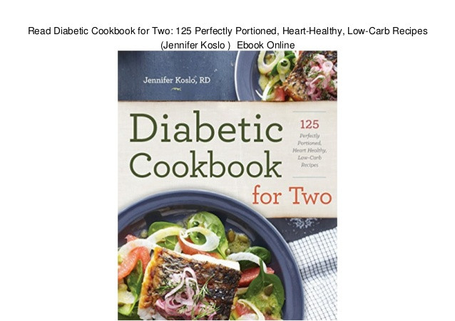 Diabetic And Heart Healthy Recipes
 Read Diabetic Cookbook for Two 125 Perfectly Portioned