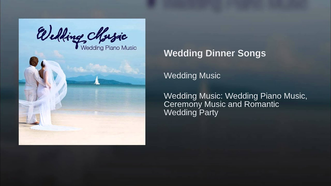 Dinner Music For Wedding
 Wedding Dinner Songs