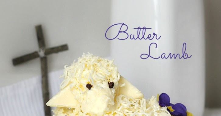 Easter Butter Lamb
 With a Grateful Prayer and a Thankful Heart Easter Butter