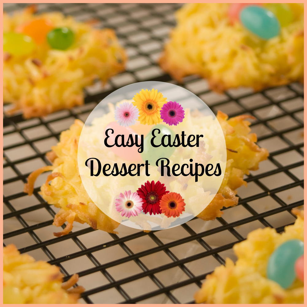 Easter Dessert Recipes
 25 Easy Easter Dessert Recipes