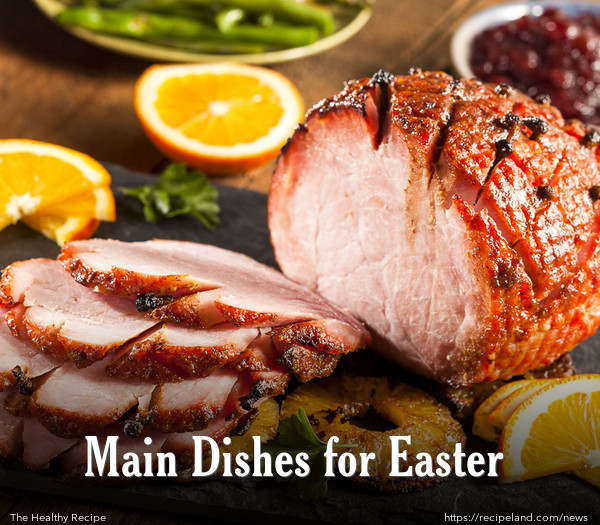 Easter Main Dishes
 Main Dishes for Easter