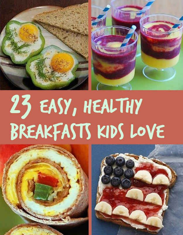 Easy And Healthy Breakfast
 23 Healthy And Easy Breakfasts Your Kids Will Love