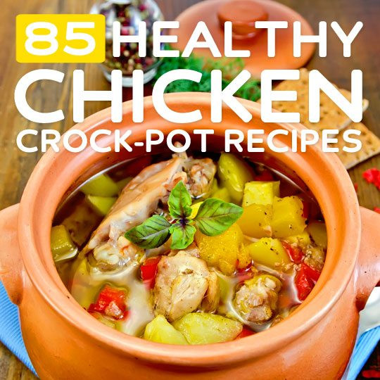 Easy Chicken Slow Cooker Recipes Healthy
 85 Easy & Healthy Chicken Crock Pot Recipes