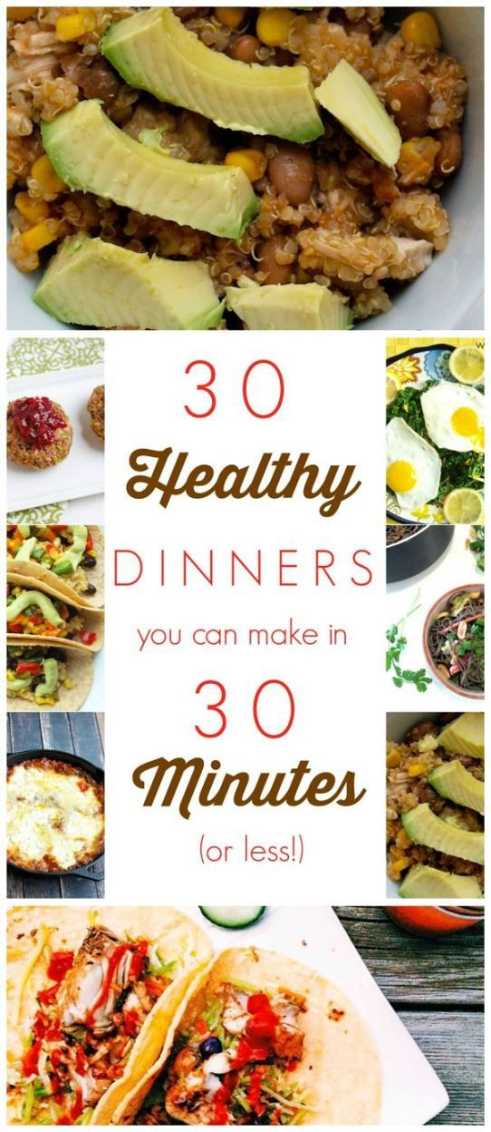 Easy Healthy Dinners To Make
 30 Healthy Dinners You Can Make in 30 Minutes or less