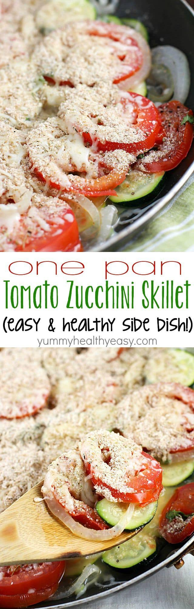 Easy Healthy Side Dishes
 Easy Side Dish e Pan Tomato Zucchini Skillet Yummy