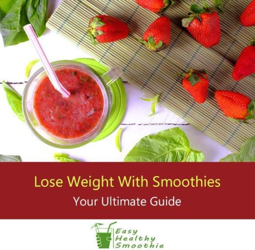 Easy Healthy Smoothies For Weight Loss
 How To Lose Weight With Smoothies Your Ultimate Guide