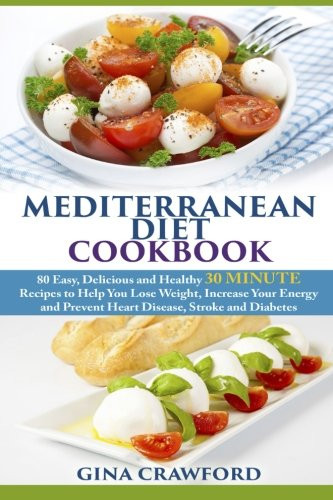 Easy Heart Healthy Recipes
 Mediterranean Diet Cookbook 80 Easy Delicious and