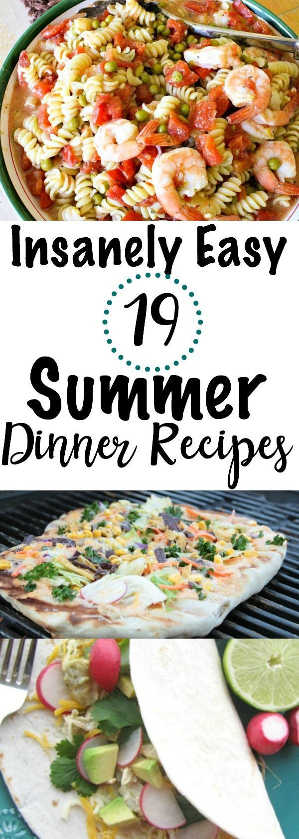 Easy Summer Dinner Ideas
 19 Insanely Easy Summer Dinner Recipes