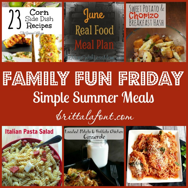 Easy Summer Dinner Recipes For Family
 Family Fun Friday Simple Summer Meals Britta Lafont