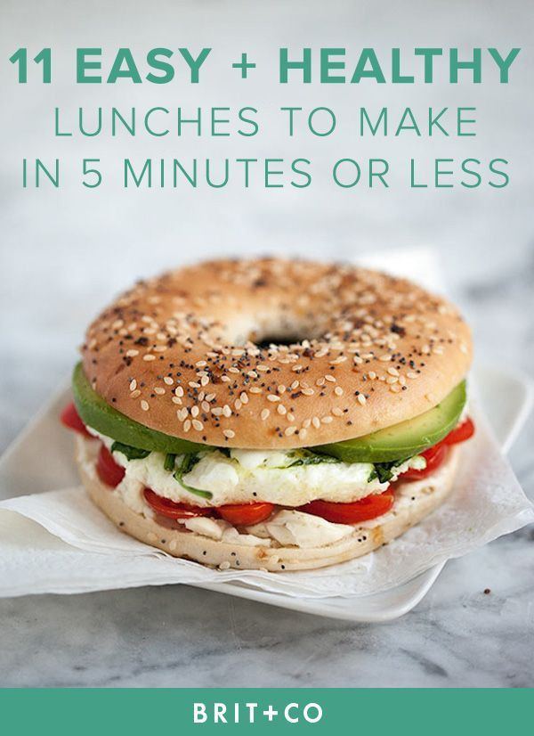 Easy To Make Healthy Lunches
 11 Easy Lunches You Can Make in 5 Minutes or Less