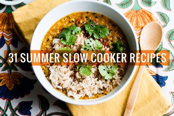 Easy Vegan Summer Recipes
 31 Ve arian Slow Cooker Recipes for Summer