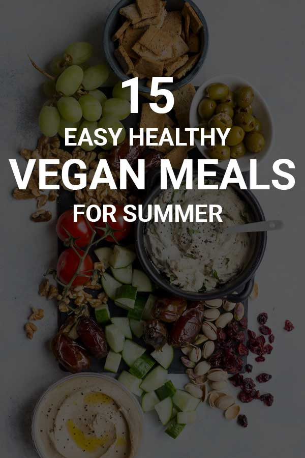 Easy Vegan Summer Recipes
 15 Easy Healthy Vegan Meals for Summer Fooduzzi