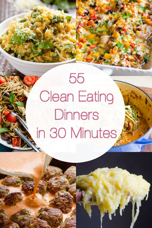 Eating Healthy Dinners
 55 Clean Eating Dinner Recipes in 30 Minutes iFOODreal