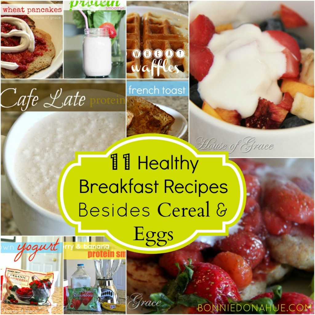 Good Healthy Breakfast Recipes
 11 Healthy Breakfast Recipes Besides Cereal & Eggs