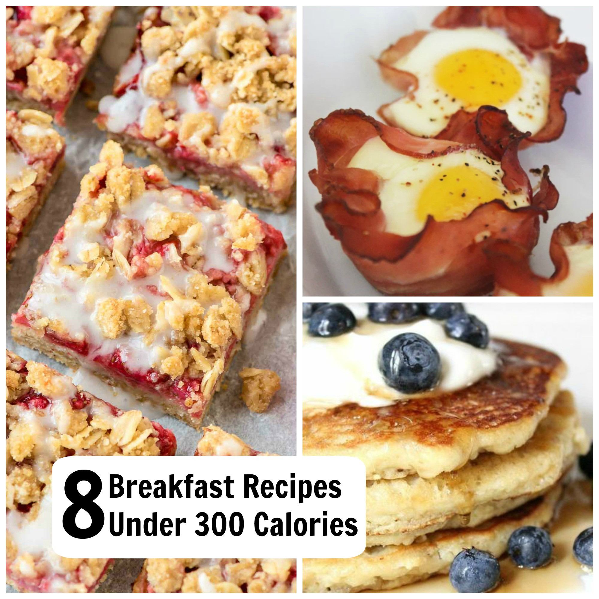 Healthy 300 Calorie Breakfast
 8 Breakfast Recipes Under 300 Calories