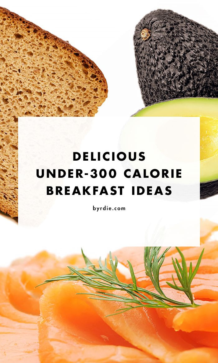 Healthy 300 Calorie Breakfast
 Under 300 Calorie Breakfast Ideas that are Totally Filling