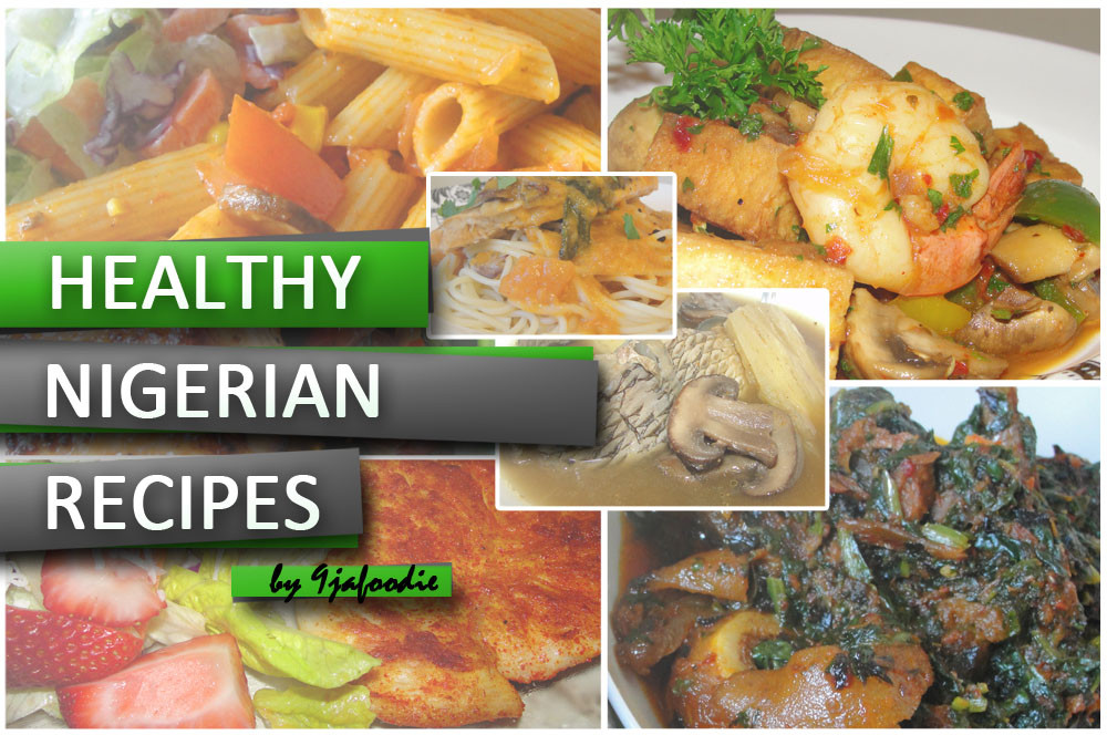 Healthy African American Recipes
 Modern African Cuisine Healthy Nigerian Recipe Tips