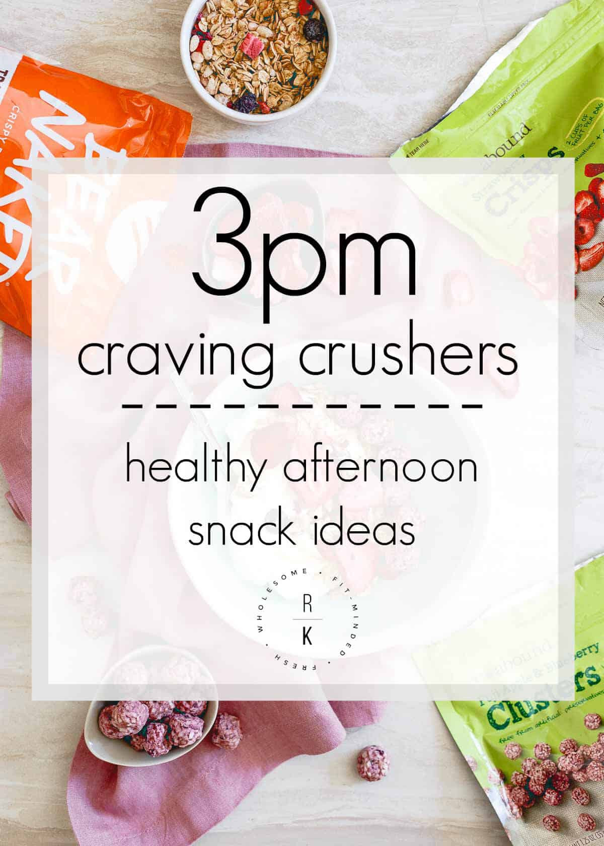 Healthy Afternoon Snacks For Work
 3PM Craving Crushers Healthy Afternoon Snack Ideas