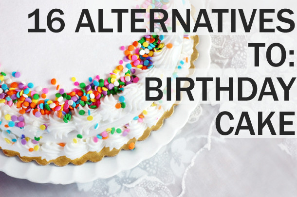 Healthy Alternatives To Birthday Cake
 16 Creative Alternatives to Birthday Cake