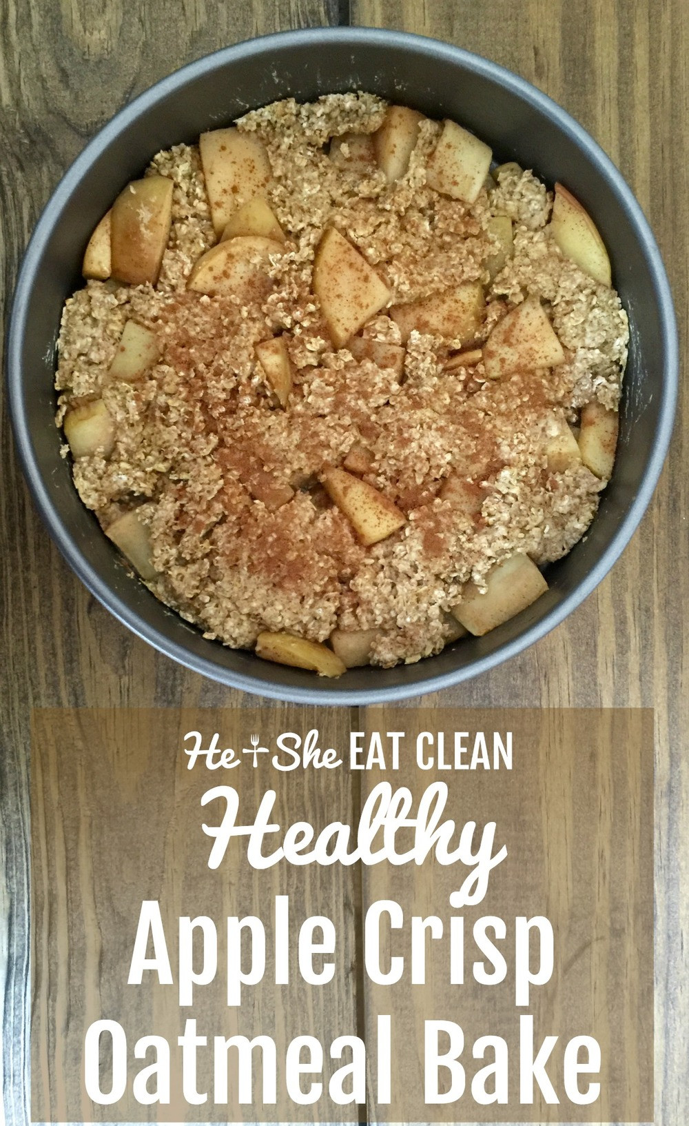 Healthy Apple Crisp Recipes
 Clean Eat Recipe Healthy Apple Crisp Oatmeal Bake — He