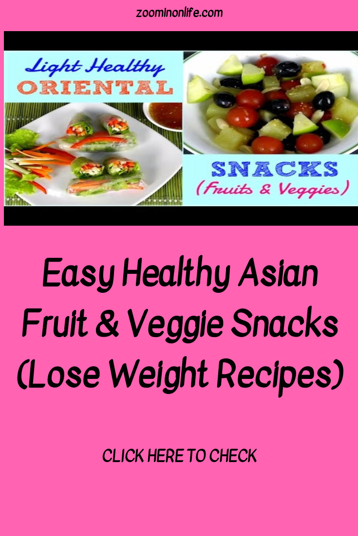 Healthy Asian Recipes Lose Weight
 Easy Healthy Asian Fruit & Veggie Snacks Lose Weight