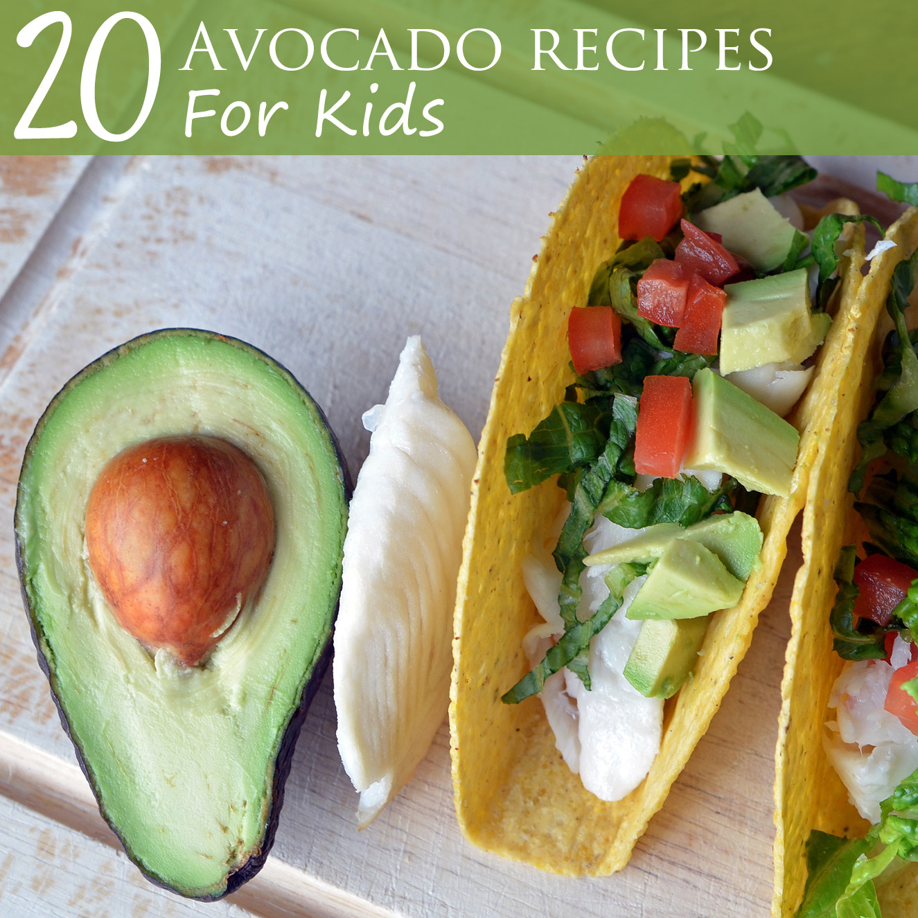 Healthy Avocado Snacks
 20 Avocado Recipes for Kids