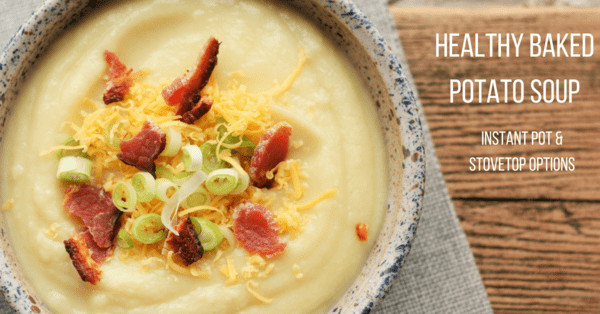 Healthy Baked Potato Soup
 Healthy Baked Potato Soup With Instant Pot and Stove Top